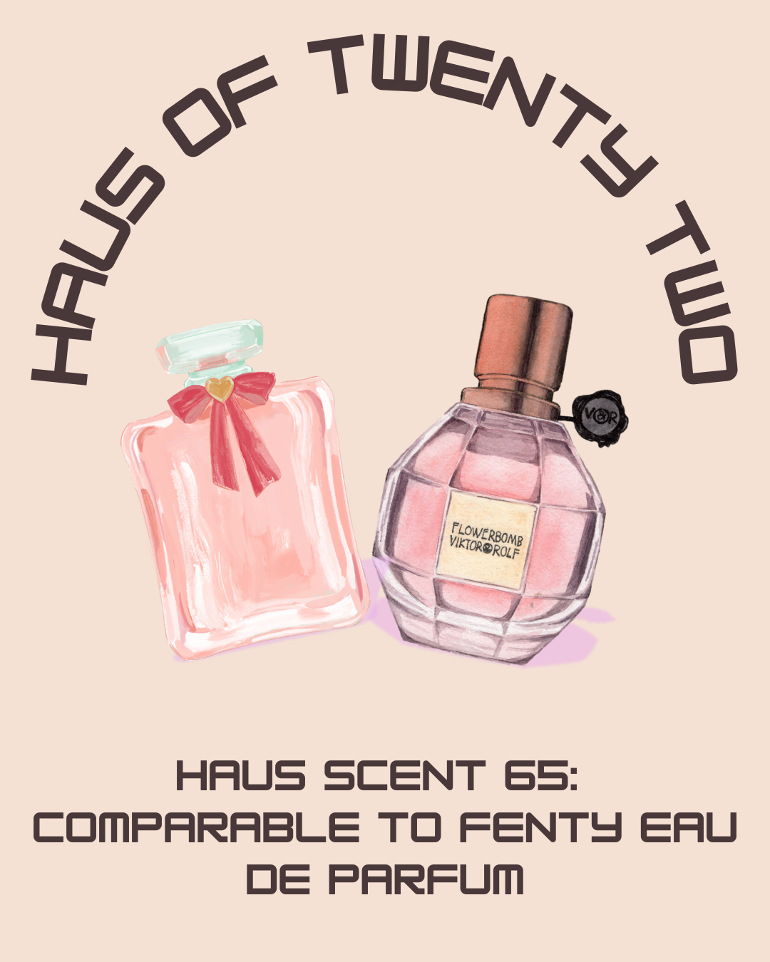 Haus Scent 65: Comparable to Fenty Eau De Parfum
