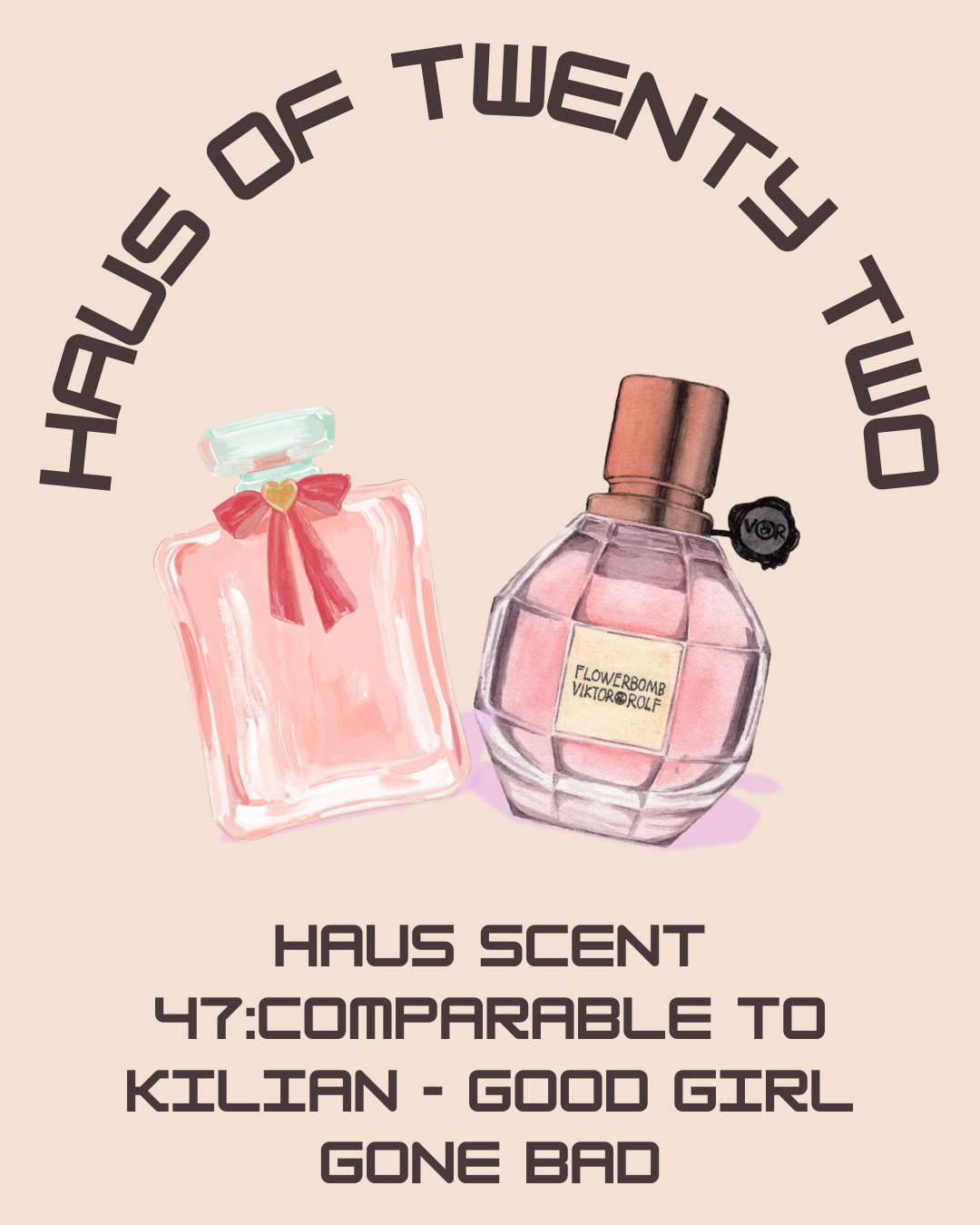 Haus Scent 47:Comparable to KILIAN - GOOD GIRL GONE BAD
