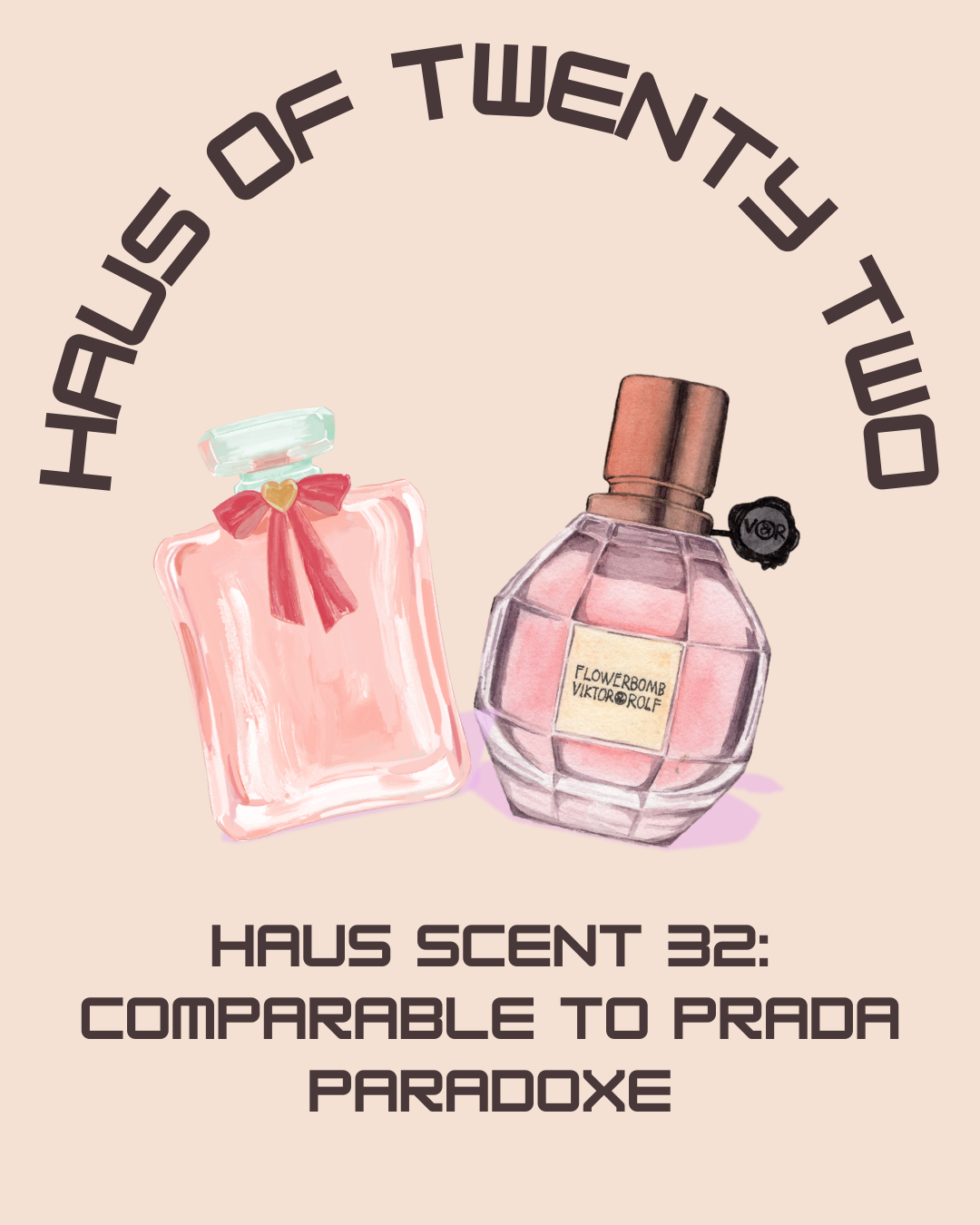 Haus Scent 32: Comparable to Prada Paradoxe