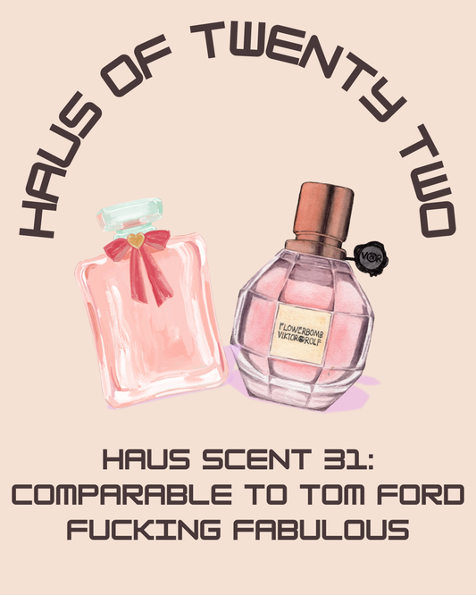 Haus Scent 31: Comparable to Tom Ford Fucking Fabulous
