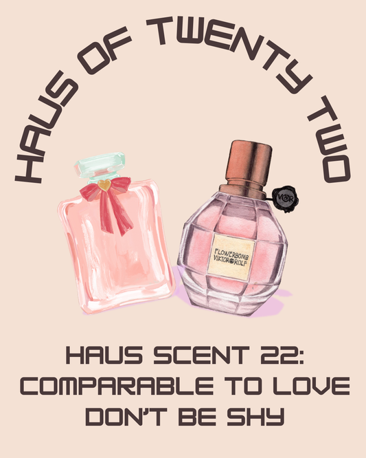 Haus Scent 22: Comparable to Love Don’t Be Shy