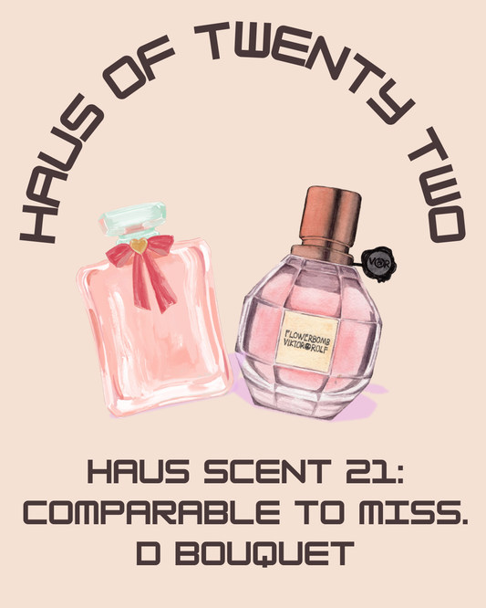 Haus Scent 21: Comparable to Miss. D Bouquet