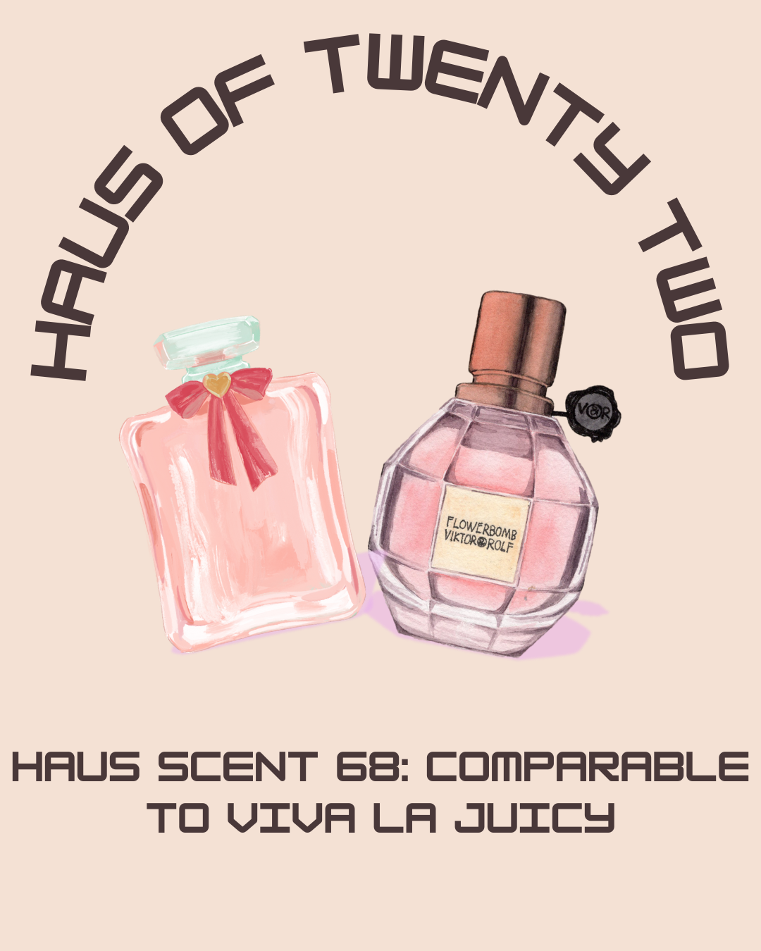 Haus Scent 68: Comparable to Viva La Juicy