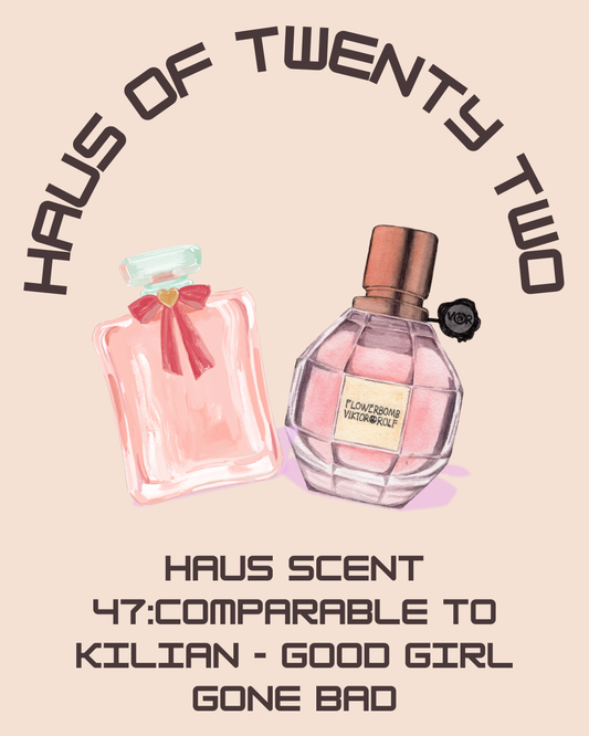 Haus Scent 47:Comparable to  KILIAN - GOOD GIRL GONE BAD